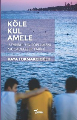 Kaya Tokmakçıoğlu: İstanbul işçi sınıfının havzası olmayı sürdürüyor - Resim : 1