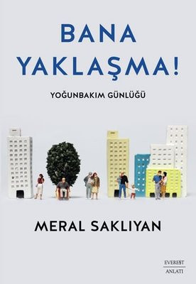 Pandemide bir yoğun bakım günlüğü: Bana Yaklaşma! - Resim : 1