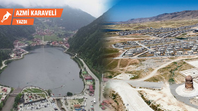 Uzungöl ile Hasankeyf’in beton kardeşliği