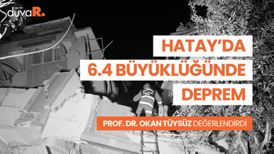 Prof. Okan Tüysüz: Hatay'daki deprem tetiklendi
