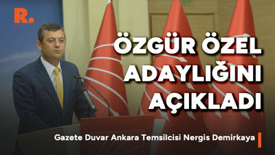 Özgür Özel'in adaylık açıklaması CHP'de nasıl yankılandı?
