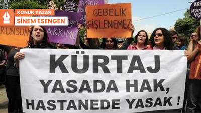 Kürtaj olmak kimin hakkı, kimin kararı?