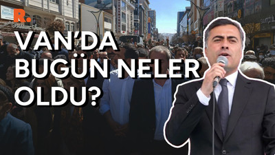 Van'da bugün neler yaşandı: Kadir Cesur olayların merkezinden aktardı