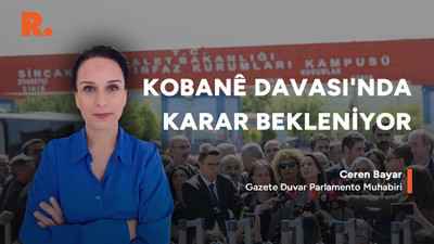 Kobanê Davası'nda karar ne olacak?