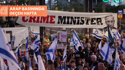 Arap basınında geçen hafta: 'Netanyahu karşılık almadan Refah’tan çıkmaz'