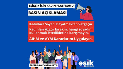 EŞİK Platformu: Kadının kendi soyadını kullanması aileye zarar vermez, güçlendirir