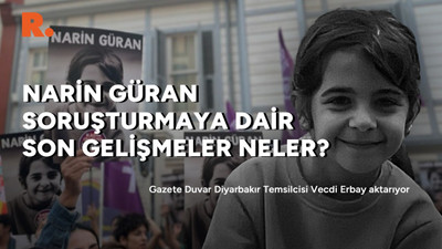 Narin Güran defnedildi: Soruşturmaya dair son gelişmeler neler?