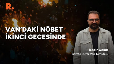 Van Büyükşehir Belediyesi önünde nöbet sürüyor: Kadir Cesur aktardı