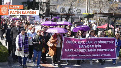 Trabzon'da 8 Mart yürüyüşü: İstanbul Sözleşmesi'ne dönülsün