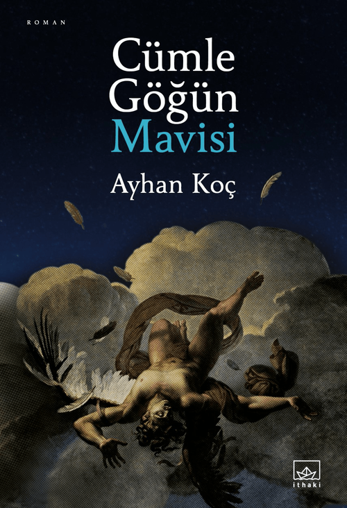 Cümle Göğün Mavisi: Çağının peşinde bir roman - Resim : 1