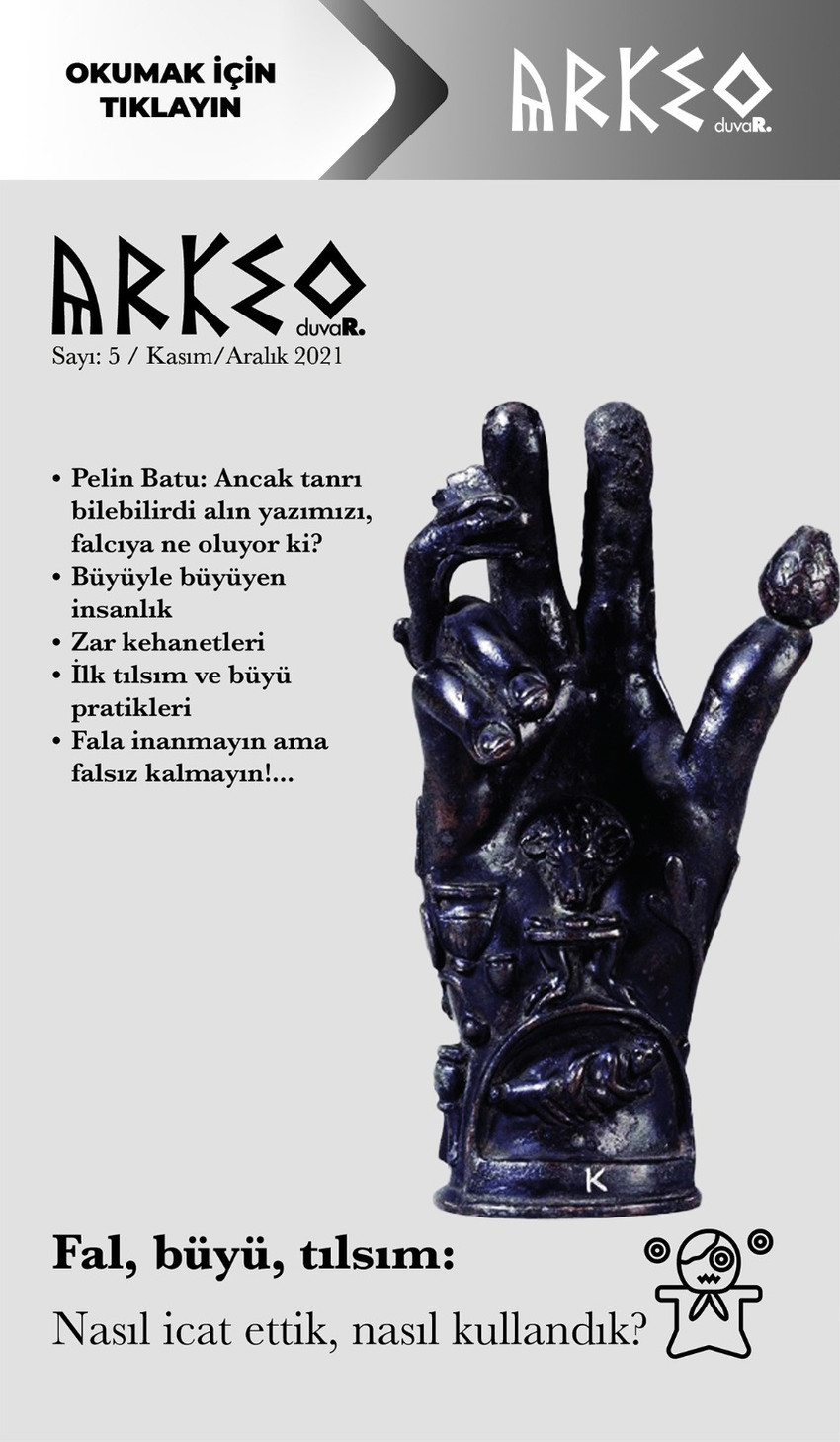 Arkeo Duvar sayı 5... Fal, büyü, tılsım: Nasıl icat ettik, nasıl kullandık? - Resim : 1