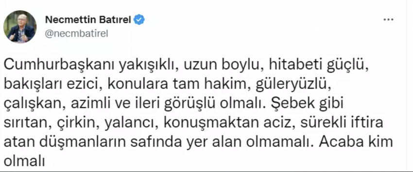 Necmettin Batırel: Cumhurbaşkanı yakışıklı, uzun boylu, ezici bakışlı olmalı - Resim : 1