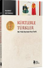 Kürtlerle Türkler / Bin Yıllık Geçmişin Kısa Tarihi
