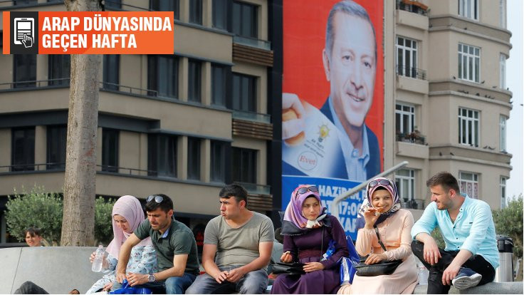 Arap dünyasında geçen hafta: Bu seçimler Erdoğan referandumu