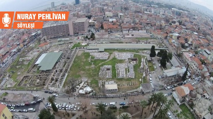 Smyrna Agorası Kazı Başkanı Ersoy: Çivi bile çakmak yasak gibi şehir efsaneleri yaratıyoruz