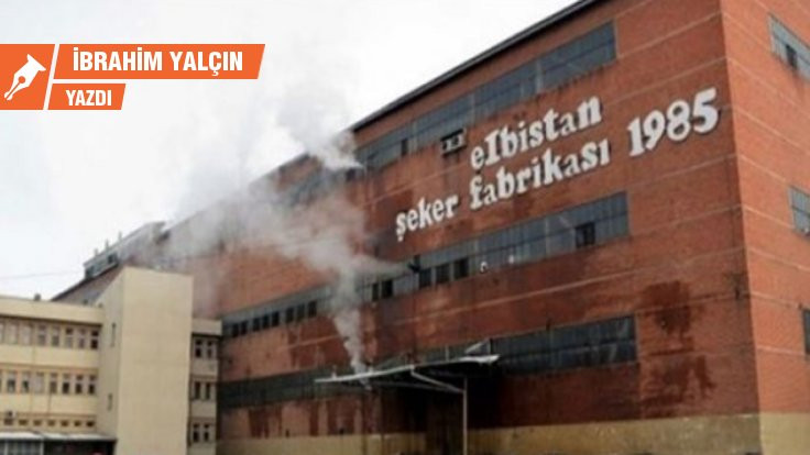 30 milyon kâr eden Elbistan Şeker Fabrikası neden yok ediliyor?