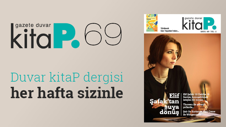 Duvar Kitap Dergi sayı 69: Elif Şafak'tan yeni roman: 10 Dakika 38 Saniye
