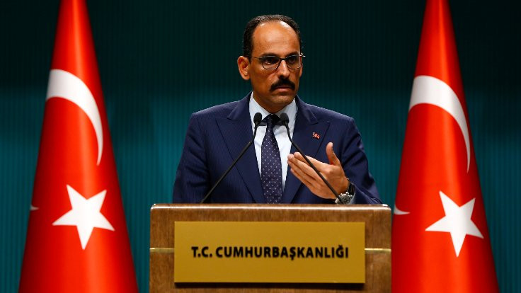 Cumhurbaşkanlığı Sözcüsü Kalın: Güvenli bölgeyi Türkiye oluşturur
