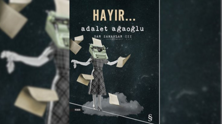 91 yıllık ömür, 38 eser: Adalet Ağaoğlu kitapları... - Sayfa 4