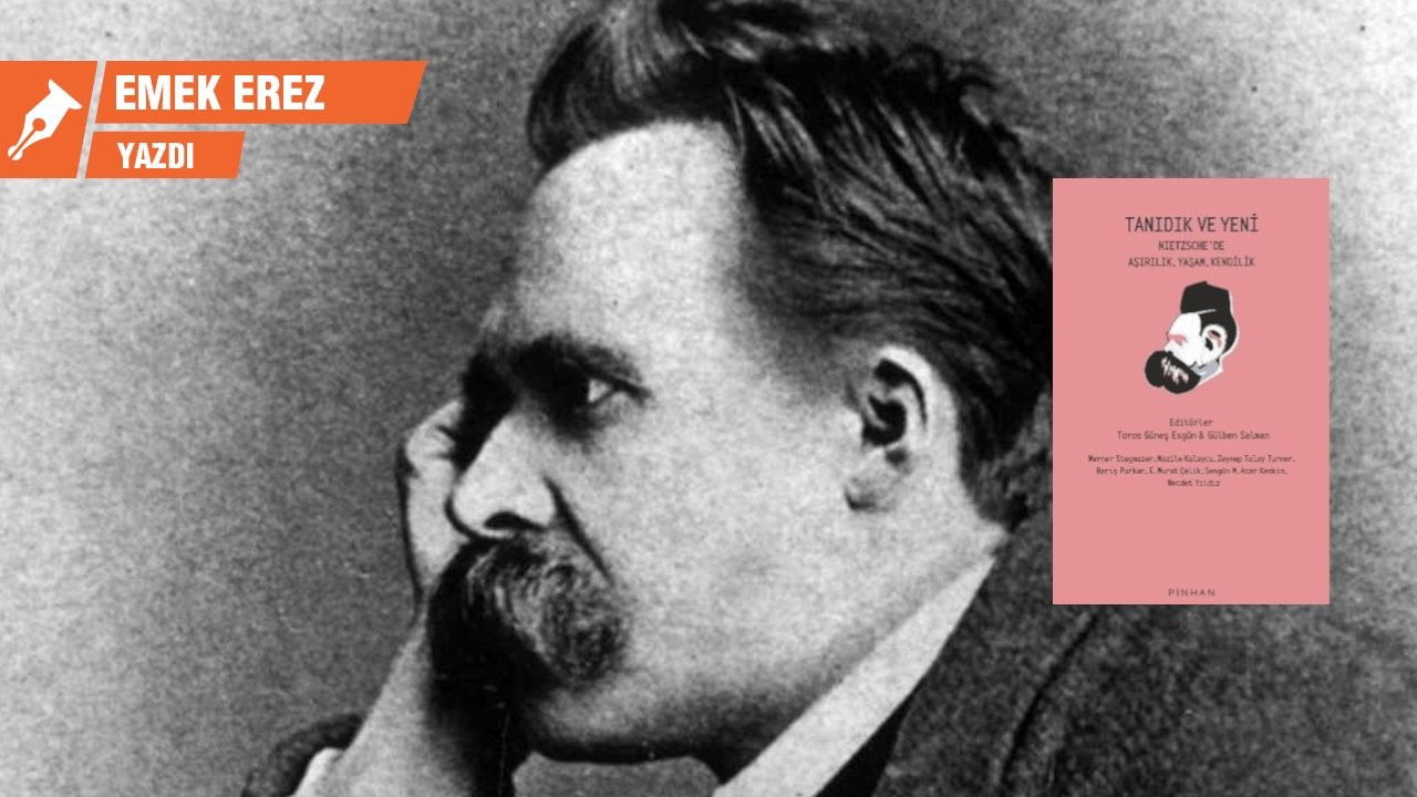 Nietzsche: ‘Tanıdık ve Yeni’