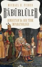Babürlüler: Hindistan'da Bir Türk İmparatorluğu
