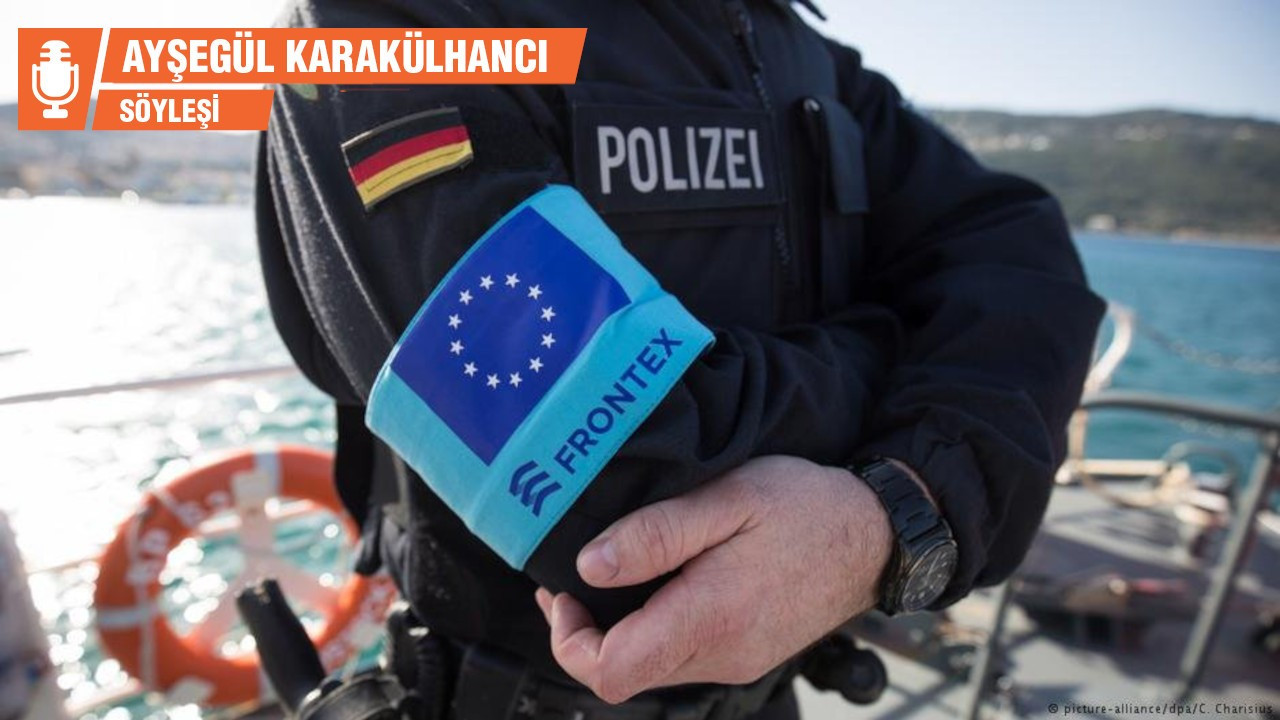 'Devletler sınırlarda işlenen suçları Frontex üstlensin istiyorlar'