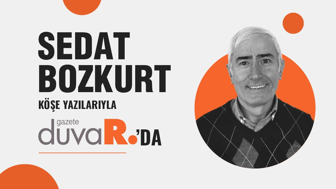 Sedat Bozkurt köşe yazılarıyla Gazete Duvar'da