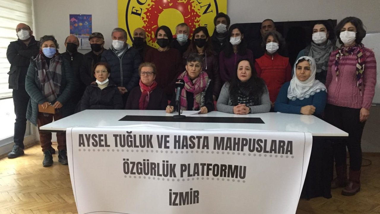 İzmir'de 'Aysel Tuğluk ve Hasta Mahpuslara Özgürlük Platformu' kuruldu