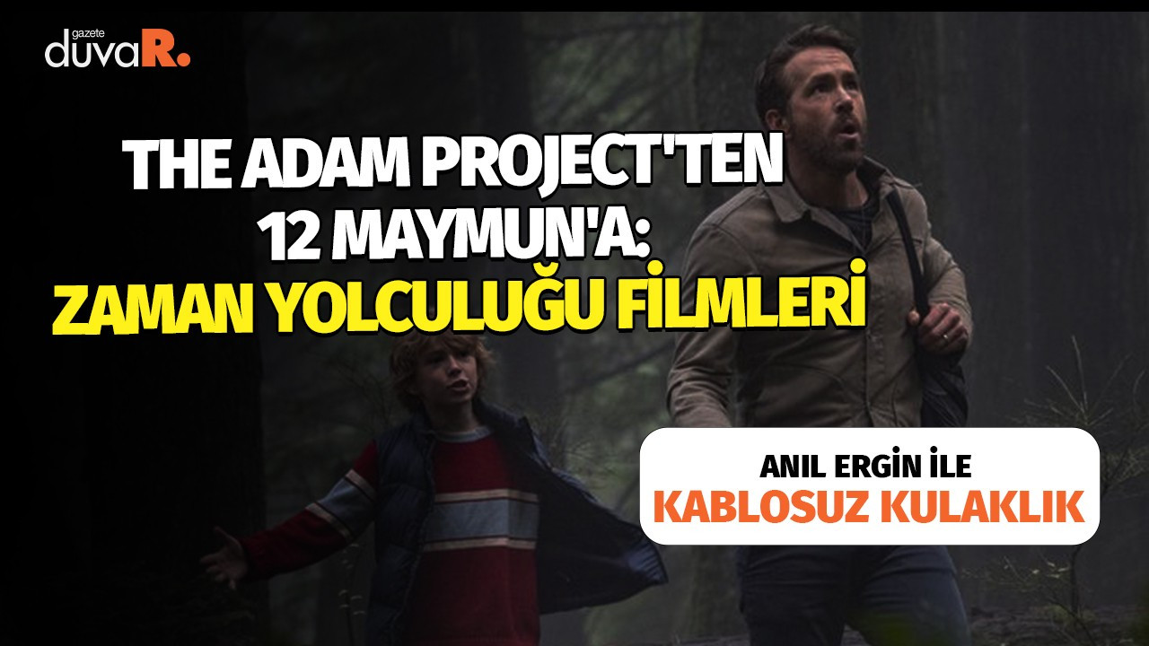 The Adam Project'ten 12 Maymun'a: Zaman yolculuğu filmleri