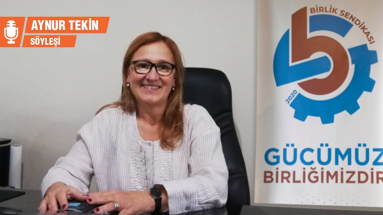 Birlik Sendikası Başkanı Zehra Güner: Kadın çalışanın hakkı daha kolay ihlal ediliyor