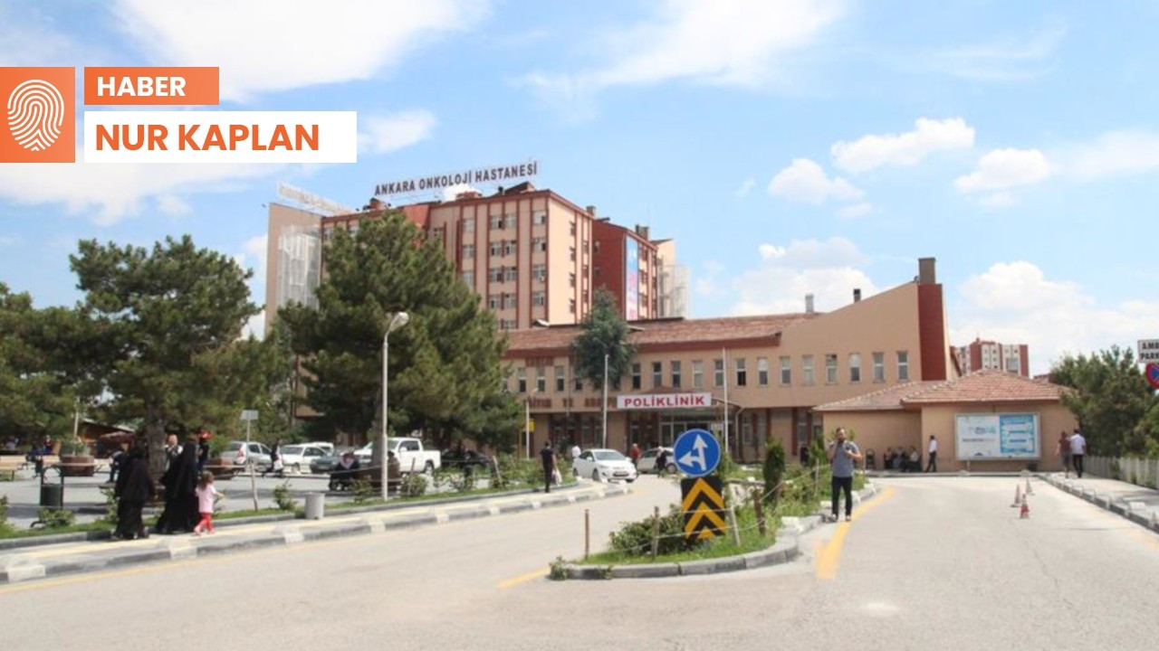 Ankara’da Onkoloji Hastanesi kapanıyor: Akıl sır işi değil