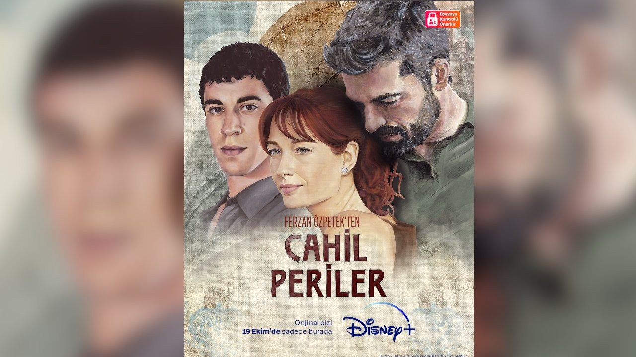 Ferzan Özpetek imzalı 'Cahil Periler' dizisi Disney+ Türkiye'ye geliyor