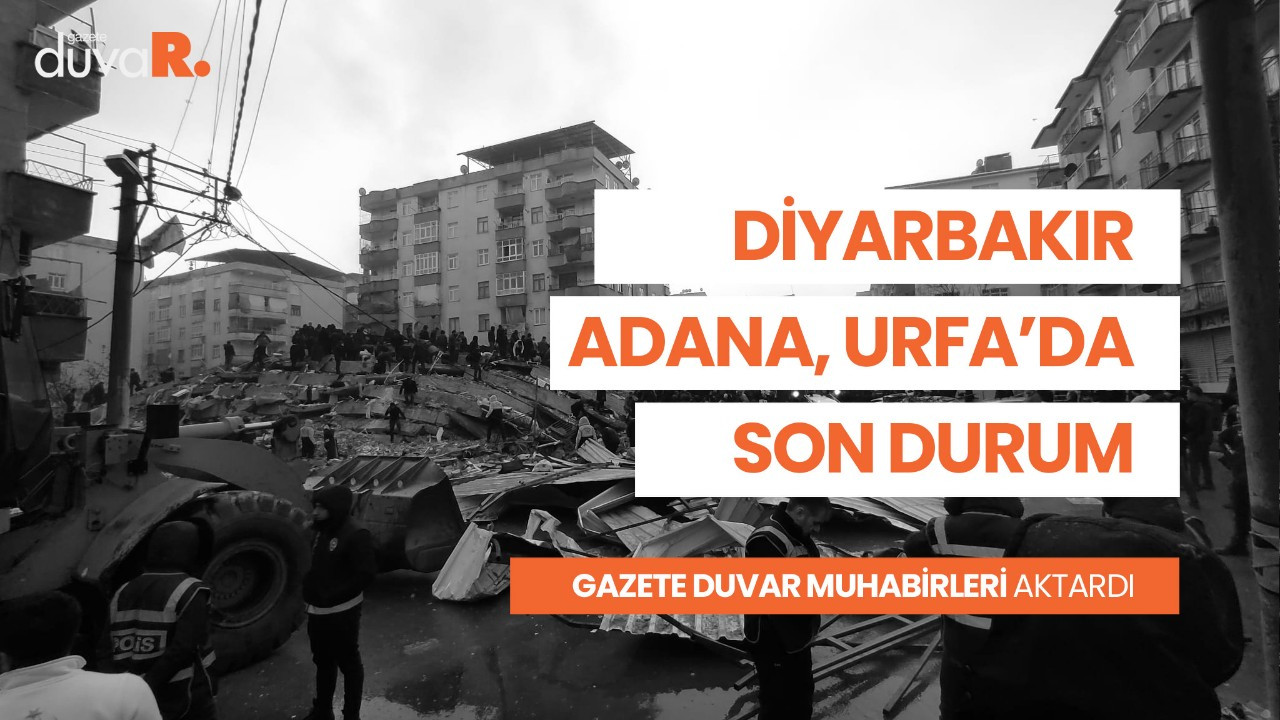 Depremin vurduğu Diyarbakır, Adana ve Urfa'da son durum