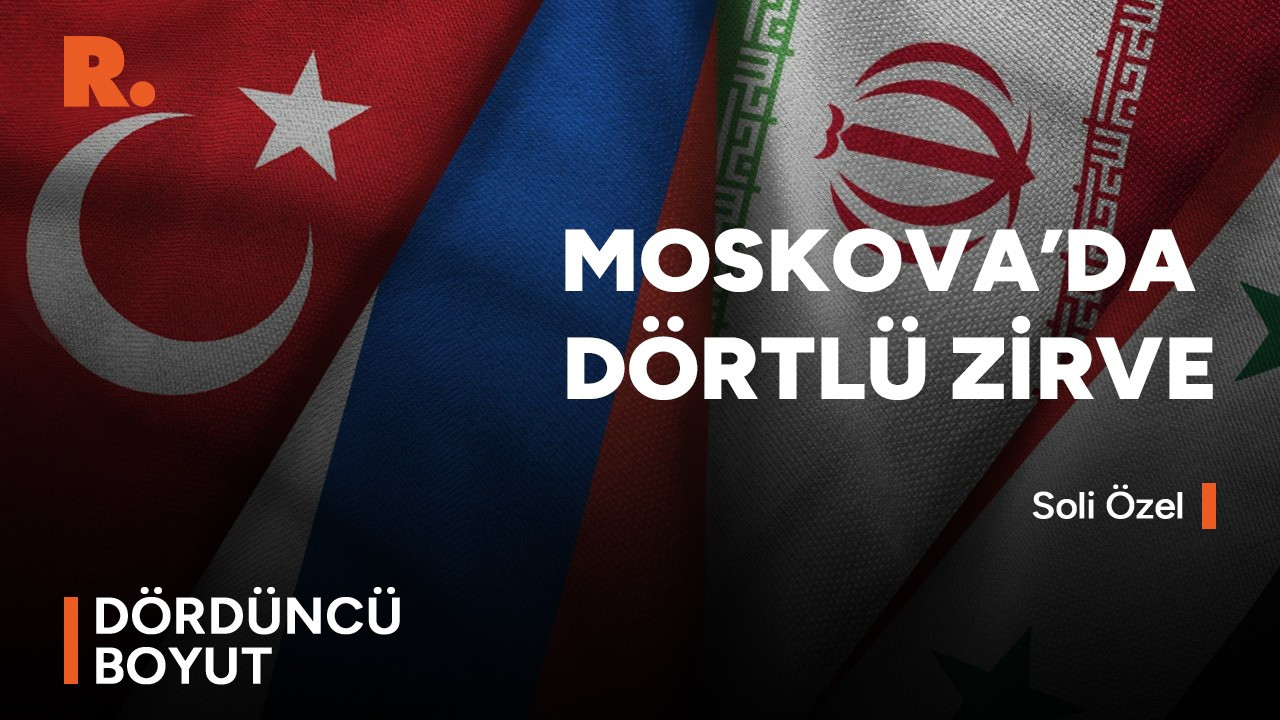 Türkiye-Suriye-Rusya ve İran Moskova'da toplanıyor