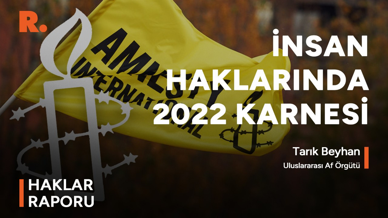 Türkiye 2022'de insan haklarında nasıl bir sınav verdi?