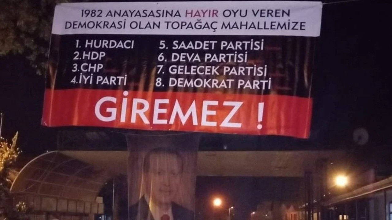 Mahalle girişine 'Millet İttifakı ve HDP giremez' afişi
