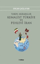 Yakın Akrabalar Kemalist Türkiye & Pehlevi İran