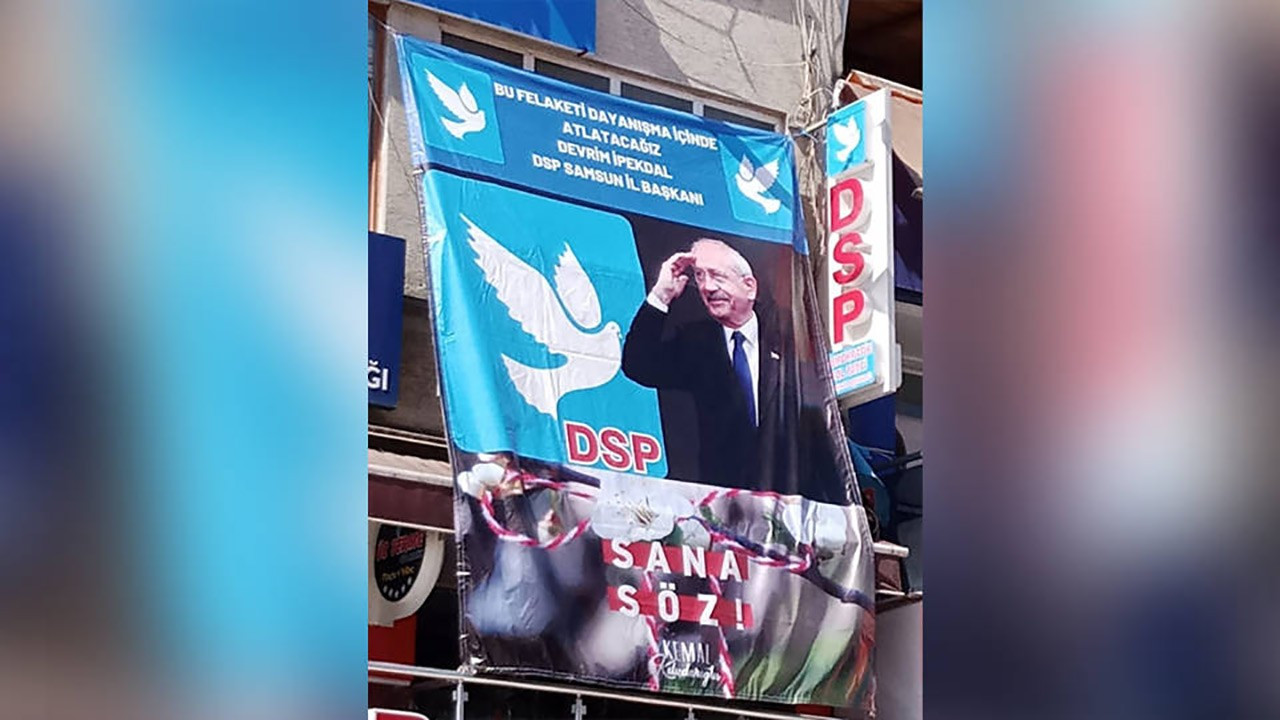 DSP Samsun İl Başkanlığı'na Kılıçdaroğlu afişi asıldı