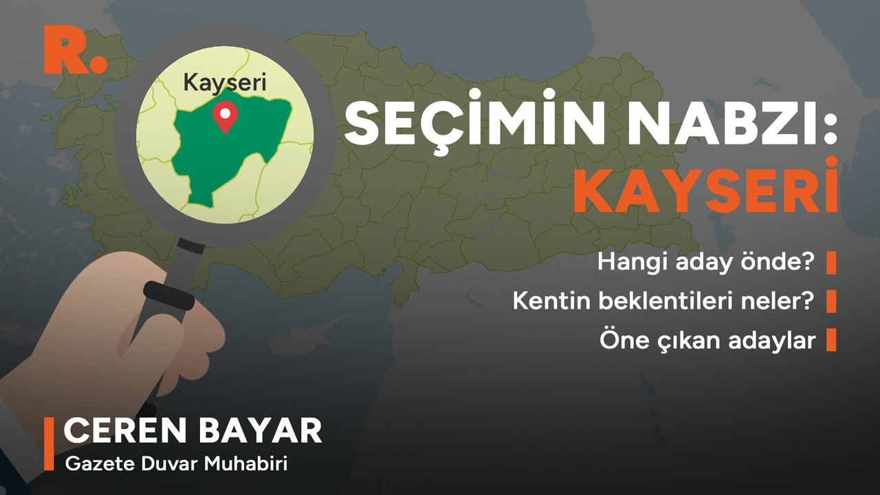 İktidarın oy deposu Kayseri'de gündem seçim: Erdoğan'ı ne bekliyor?
