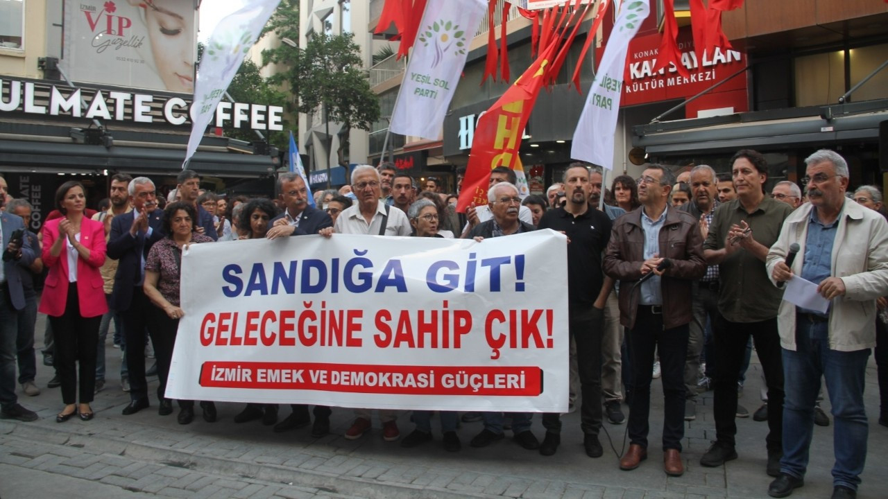 İzmir Emek ve Demokrasi Güçleri: Sandığa, hayatına, geleceğine sahip çık