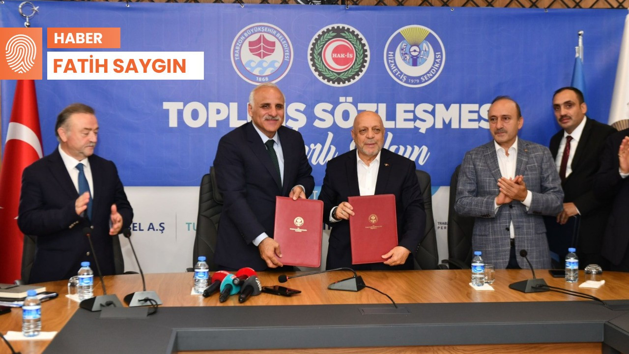 Trabzon'da TİS imzalandı: 'Rakamı eleştirenler tehdit ediliyor'