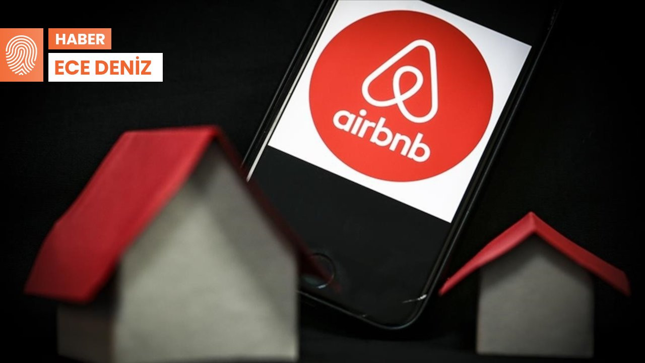 Airbnb'ciler tepkili: Bunun adı düzenleme değil yasaklama