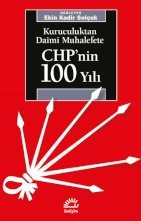 Kuruculuktan Daimi Muhalefete - CHP'nin 100 yılı