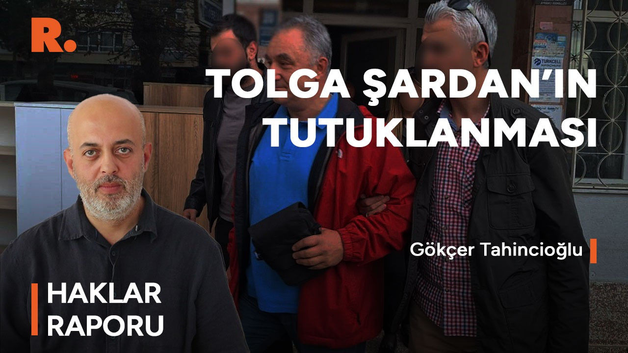 Tolga Şardan neden tutuklandı: Gökçer Tahincioğlu anlattı