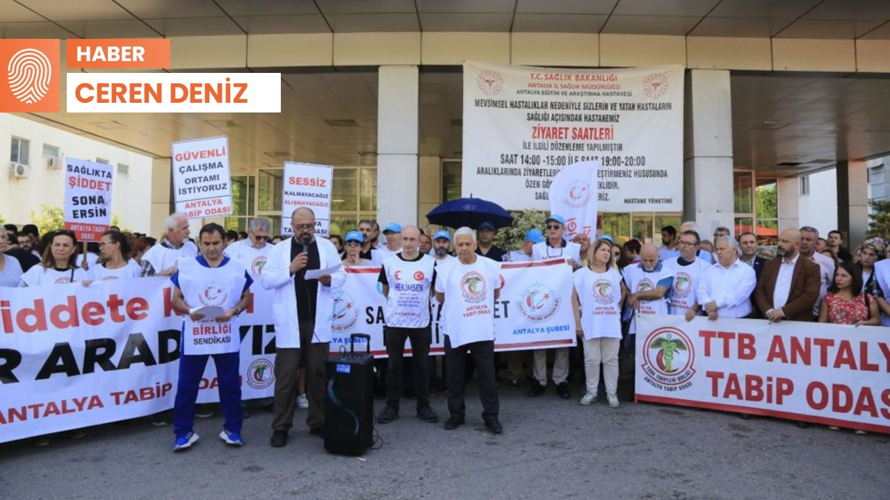 Antalya’da sağlık çalışanları iş bıraktı: 'Bu sistem şiddet üretiyor’