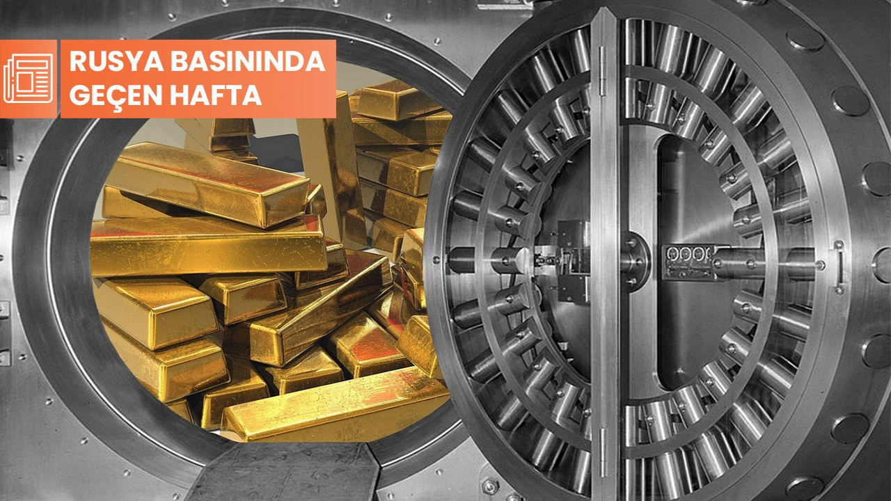 Rusya basınında geçen hafta: 'Merkez bankalarının altın rezervleri artıyor'