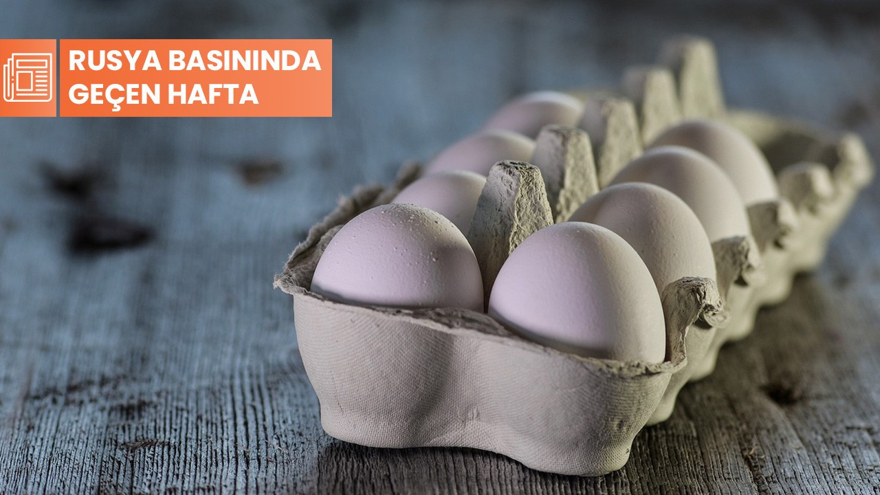 Rusya basınında geçen hafta: 'Yıl ortasına kadar 1,2 milyar yumurta ithal edilecek'