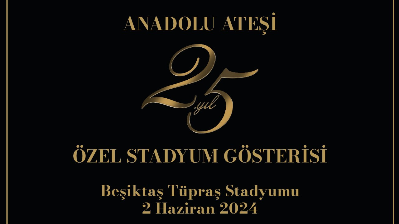 Anadolu Ateşi’nden Beşiktaş Stadyumu’nda 25'inci yıl özel gösterisi