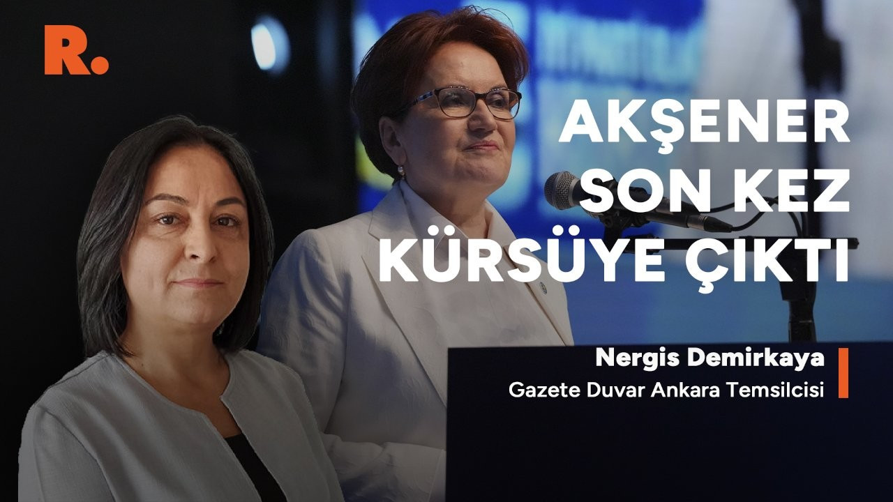 Meral Akşener partiye veda etti: İYİ Parti kurultayında neler oluyor?