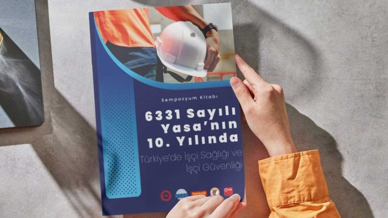 '6331 Sayılı Yasanın 10. Yılında Türkiye’de İşçi Sağlığı ve İş Güvenliği Sempozyumu' kitabı yayımlandı